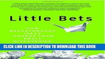 [Download] Little Bets: How Breakthrough Ideas Emerge from Small Discoveries Hardcover Collection