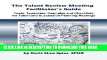 [PDF] The Talent Review Meeting Facilitator s Guide: Tools, Templates, Examples and Checklists for