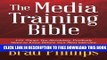 Collection Book The Media Training Bible: 101 Things You Absolutely, Positively Need To Know