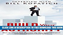 New Book Bill Kopatich - Build Your Authority: How to Stand Out, Become the Recognized Expert and