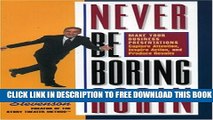 New Book Never Be Boring Again: Make Your Business Presentations Capture Attention, Inspire Action