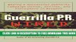 Collection Book Guerrilla PR Wired: Waging a Successful Publicity Campaign Online, Offline, and