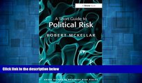 Must Have  A Short Guide to Political Risk (Short Guides to Business Risk)  READ Ebook Full Ebook
