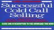 Collection Book Successful Cold Call Selling: Over 100 New Ideas, Scripts, and Examples From the