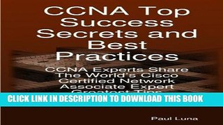 Collection Book CCNA Top Success Secrets and Best Practices: CCNA Experts Share The World s Cisco