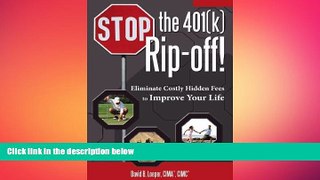 EBOOK ONLINE  Stop the 401(k) Rip-Off!: Eliminate Costly Hidden Fees to Improve Your Life READ