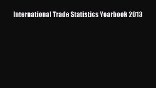 [PDF] International Trade Statistics Yearbook 2013 Popular Online