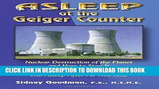 Collection Book Asleep at the Geiger Counter: Nuclear Destruction of the Planet and How to Stop