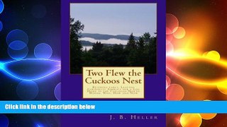 READ book  Two Flew the Cuckoos Nest: Retiring early, Leaving Corporate America for a Log Home in