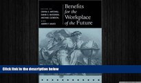 READ book  Benefits for the Workplace of the Future (Pension Research Council Publications)  BOOK