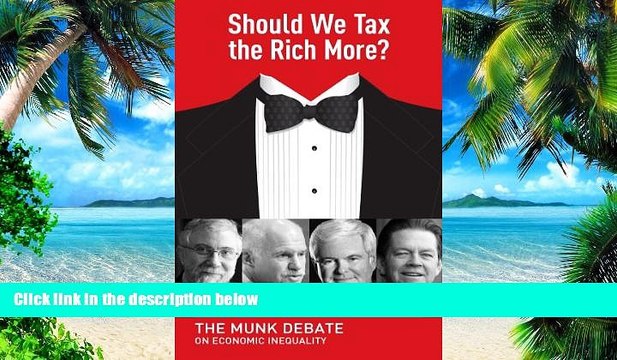 Must Have Should We Tax the Rich More?: The Munk Debate on Economic Inequality (Munk Debates)