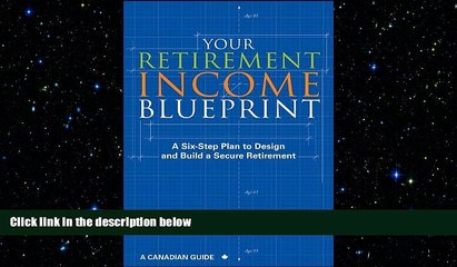 Free [PDF] Downlaod  Your Retirement Income Blueprint: A Six-Step Plan to Design and Build a