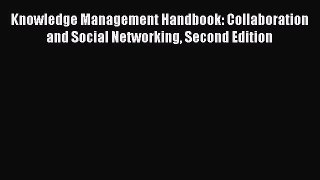[PDF] Knowledge Management Handbook: Collaboration and Social Networking Second Edition Popular