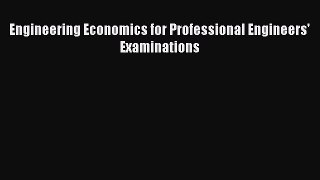 [PDF] Engineering Economics for Professional Engineers' Examinations Full Colection