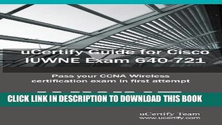 Collection Book Ucertify Guide for Cisco Iuwne Exam 640-721: Pass Your CCNA Wireless Certification