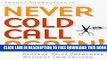 Collection Book Never Cold Call Again: Achieve Sales Greatness Without Cold Calling