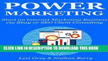 [PDF] POWER MARKETING: Start an Internet Marketing Business via Ebay or SEO Client Consulting Full