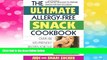 READ FREE FULL  The Ultimate Allergy-Free Snack Cookbook: Delicious No-Sugar-Added Recipes for