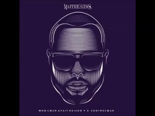 Maître Gims - 150 __ À contrecoeur (Mon cœur avait raison réédition) (2016)