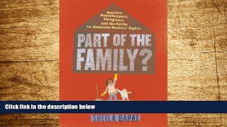 READ FREE FULL  Part of the Family?: Nannies, Housekeepers, Caregivers and the Battle for