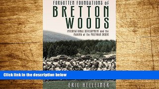 READ FREE FULL  Forgotten Foundations of Bretton Woods: International Development and the Making