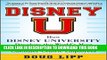 [Download] Disney U: How Disney University Develops the World s Most Engaged, Loyal, and