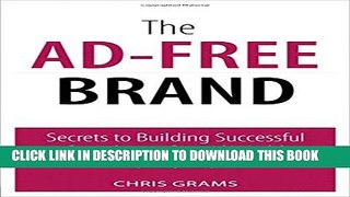 [PDF] The Ad-Free Brand: Secrets to Building Successful Brands in a Digital World (Que Biz-Tech)