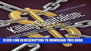 [Download] Killing Capitalism: Ending Modern Day Slavery and Leaving The Corporate Plantation