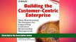 FREE DOWNLOAD  Building the Customer-Centric Enterprise: Data Warehousing Techniques for