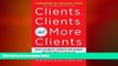READ book  Clients, Clients, and More Clients: Create an Endless Stream of New Business with the