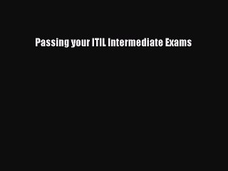 [PDF] Passing your ITIL Intermediate Exams Popular Colection