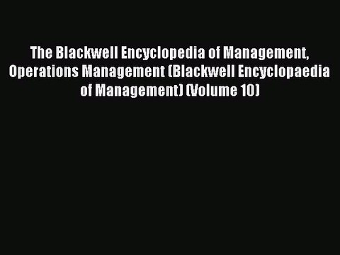 [PDF] The Blackwell Encyclopedia of Management Operations Management (Blackwell Encyclopaedia