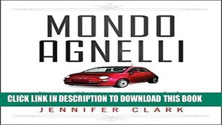 New Book Mondo Agnelli: Fiat, Chrysler, and the Power of a Dynasty