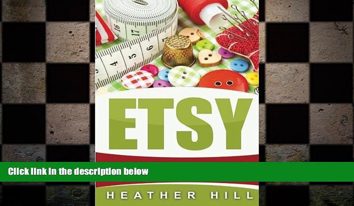 READ book  ETSY: How To Turn Your Handmade Hobby Into A Thriving Business (Etsy Marketing, Etsy