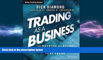 READ book  Trading as a Business: The Methods and Rules I ve Used To Beat the Markets for 40