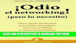 [PDF] Odio el networking! (Spanish Edition) (Gestion del Conocimiento) Popular Collection