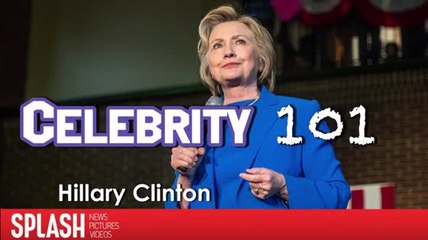 Celebrity 101 : 8 Things You Didn't Know About Hillary Clinton