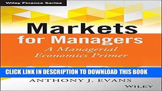 New Book Markets for Managers: A Managerial Economics Primer (The Wiley Finance Series)