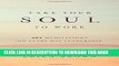 [PDF] Take Your Soul to Work: 365 Meditations on Every Day Leadership Popular Colection