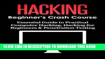 [PDF] HACKING: Beginner s Crash Course - Essential Guide to Practical: Computer Hacking, Hacking