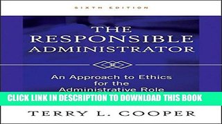 New Book The Responsible Administrator: An Approach to Ethics for the Administrative Role