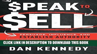 [Download] Speak To Sell: Persuade, Influence, And Establish Authority   Promote Your Products,