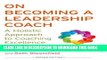 [Download] On Becoming a Leadership Coach: A Holistic Approach to Coaching Excellence Paperback