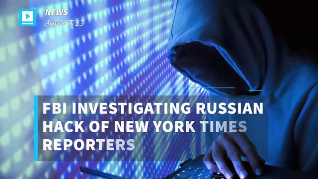 FBI investigating Russian hack of New York Times reporters