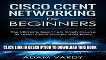 New Book Cisco CCENT Networking For Beginners: The Ultimate Beginners Crash Course to Learn Cisco