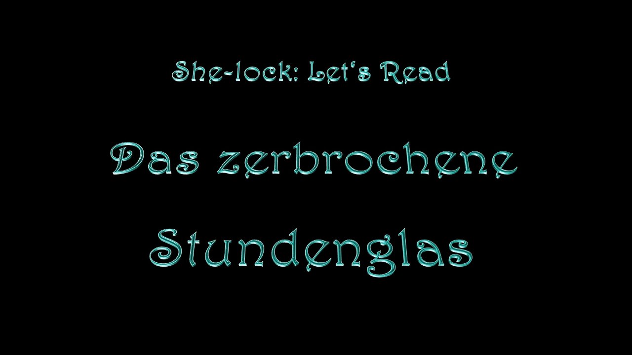 Let's Read 'Das zerbrochene Stundenglas', Kapitel I.1