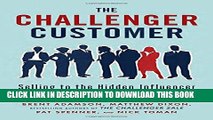 [Download] The Challenger Customer: Selling to the Hidden Influencer Who Can Multiply Your Results
