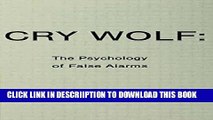 [PDF] Cry Wolf: The Psychology of False Alarms Full Online