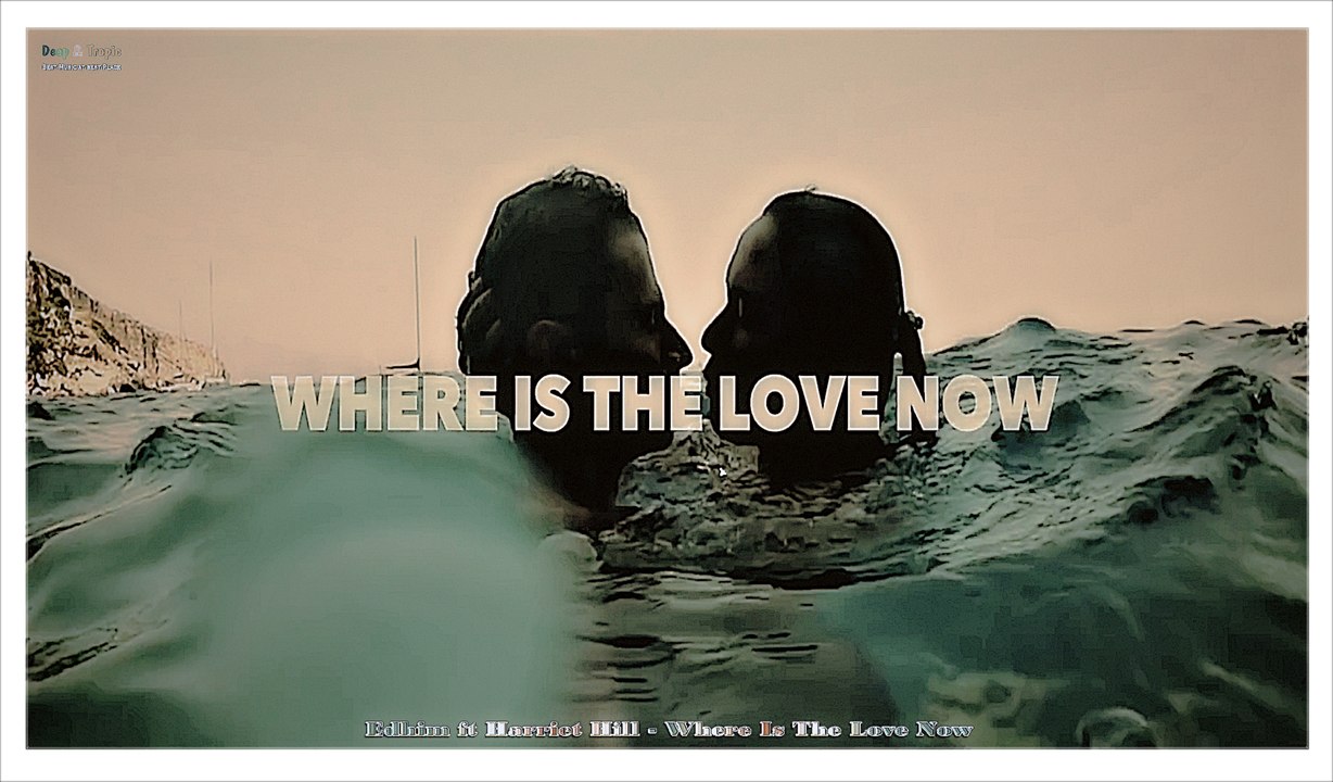 Edhim ft Harriet Hill - Where is the love now | officiel lyrics vidéo HD 60 Fps