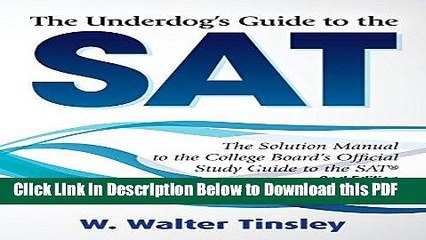 [Read] The Underdog s Guide to the SAT: The Solution Manual to the College Board s Official Study